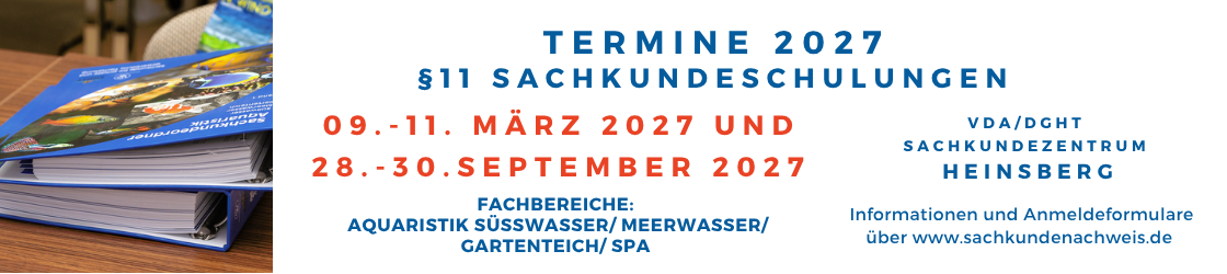 Termine 2027: Paragraf 11 Sachkundeschulungen im VDA/DGHT Sachkundezentrum Heinsberg, 9. bis 11. März 2027 und 28. bis 30. September 2027. Fachbereiche Aquaristik Süßwasser, Meerwasser, Gartenteich und SPA.